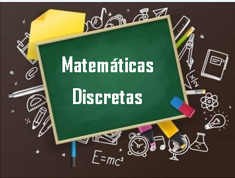 1D Matemáticas Discretas Martes 10:30 a.m.