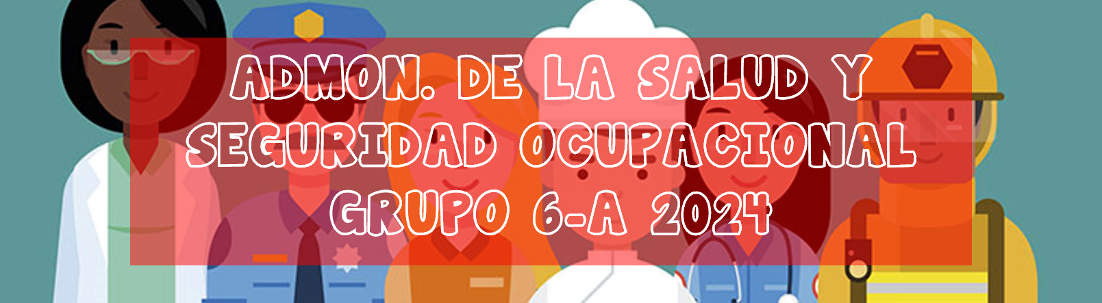 Admón. de la Salud y Seg. Ocupacional Grupo 6A 2024