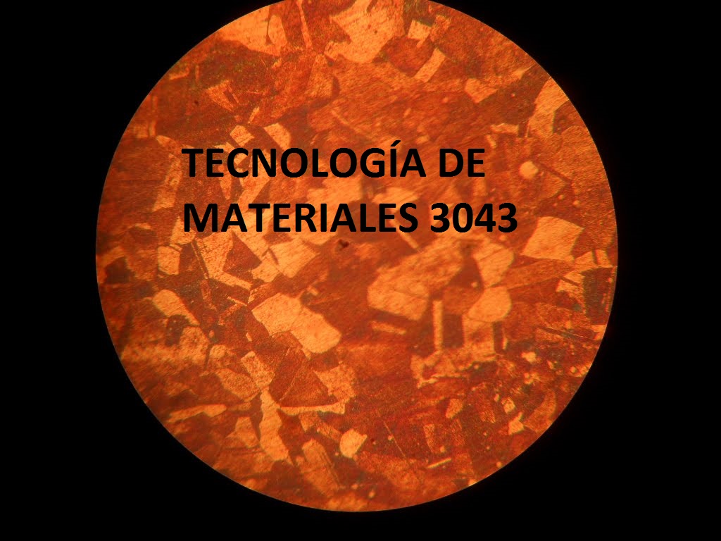 TECNOLOGÍA DE LOS MATERIALES 3043