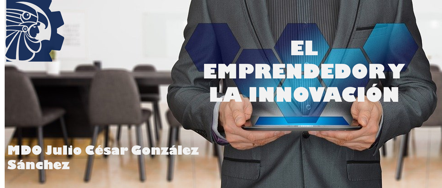 EL EMPRENDEDOR Y LA INNOVACIÓN