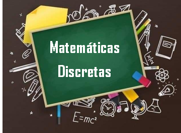 1H Matemáticas Discretas Lunes 10:30